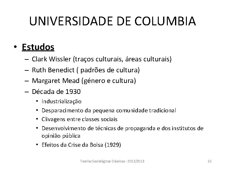 UNIVERSIDADE DE COLUMBIA • Estudos – – Clark Wissler (traços culturais, áreas culturais) Ruth