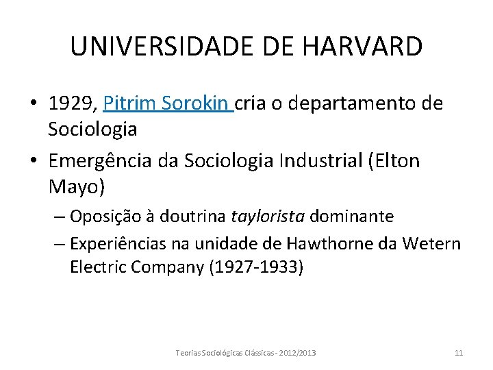 UNIVERSIDADE DE HARVARD • 1929, Pitrim Sorokin cria o departamento de Sociologia • Emergência