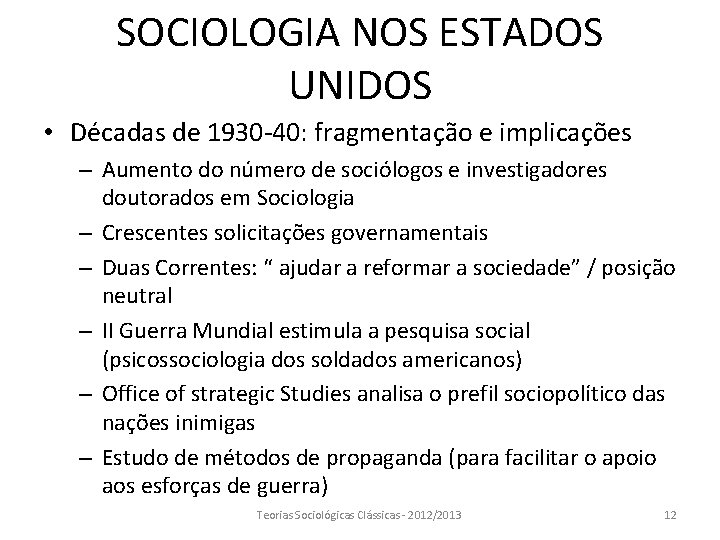 SOCIOLOGIA NOS ESTADOS UNIDOS • Décadas de 1930 -40: fragmentação e implicações – Aumento