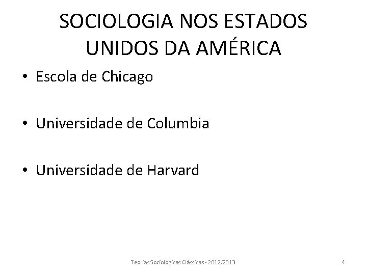 SOCIOLOGIA NOS ESTADOS UNIDOS DA AMÉRICA • Escola de Chicago • Universidade de Columbia