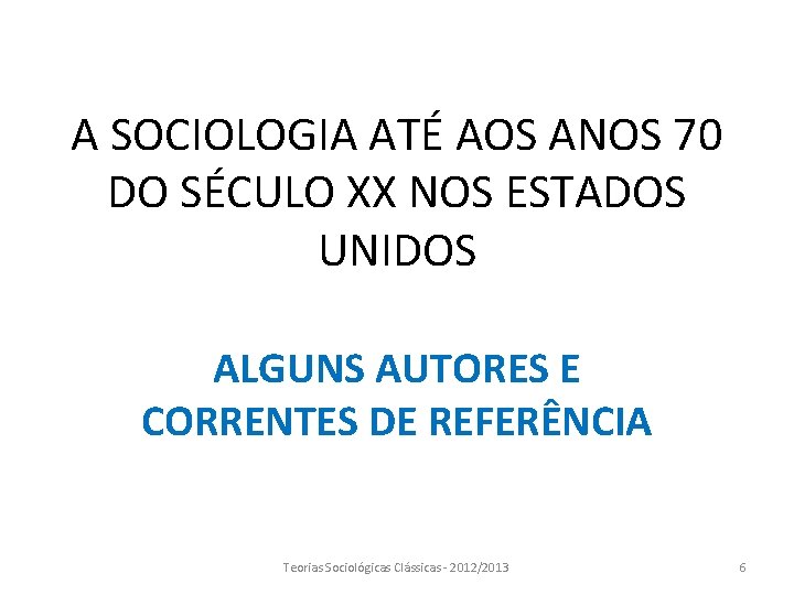 A SOCIOLOGIA ATÉ AOS ANOS 70 DO SÉCULO XX NOS ESTADOS UNIDOS ALGUNS AUTORES