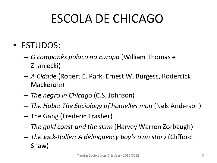 ESCOLA DE CHICAGO • ESTUDOS: – O camponês polaco na Europa (William Thomas e