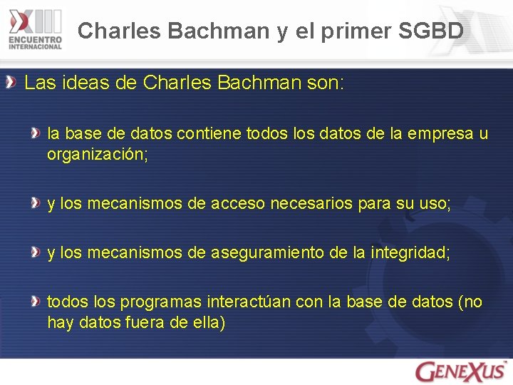 Charles Bachman y el primer SGBD Las ideas de Charles Bachman son: la base