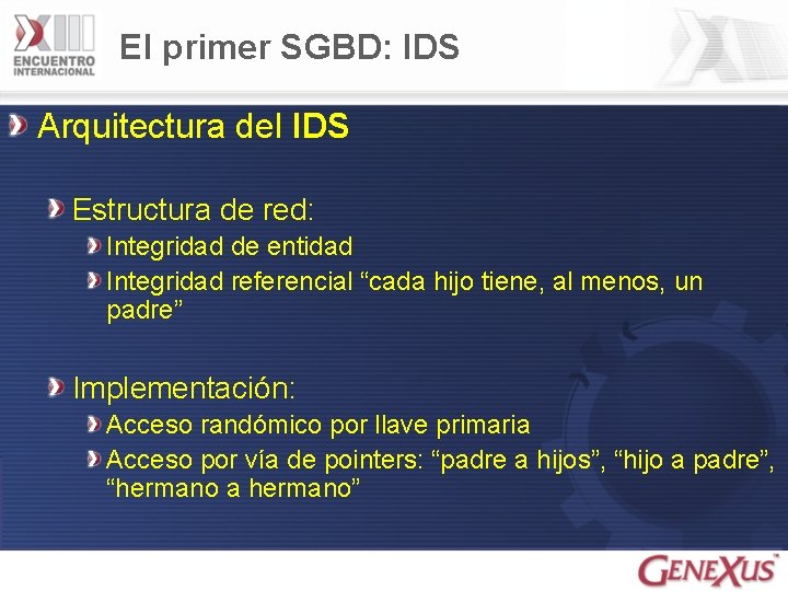 El primer SGBD: IDS Arquitectura del IDS Estructura de red: Integridad de entidad Integridad