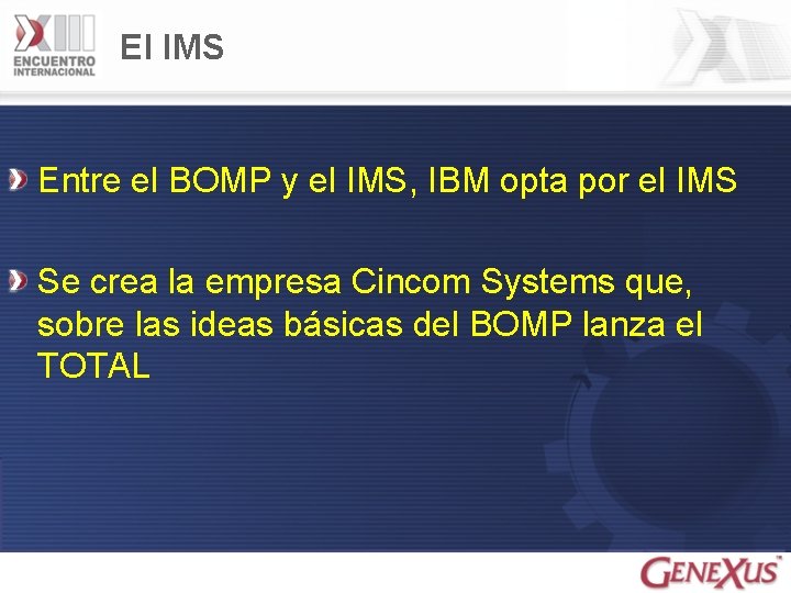 El IMS Entre el BOMP y el IMS, IBM opta por el IMS Se