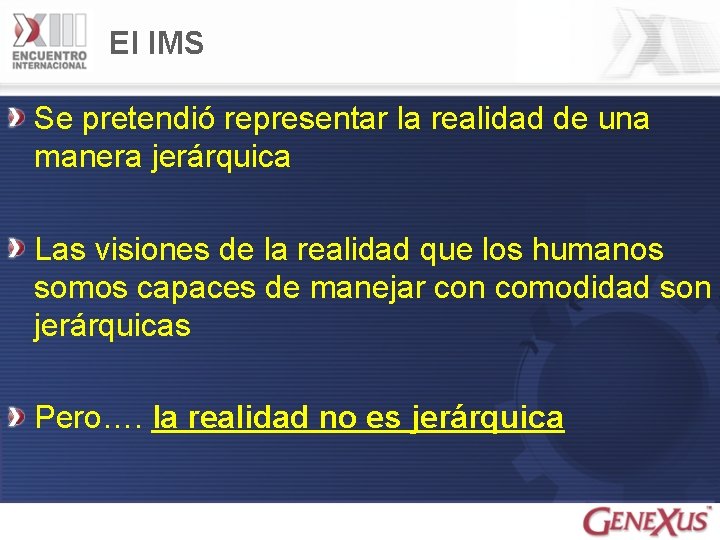 El IMS Se pretendió representar la realidad de una manera jerárquica Las visiones de