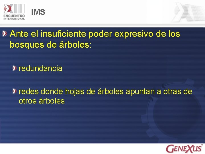 IMS Ante el insuficiente poder expresivo de los bosques de árboles: redundancia redes donde