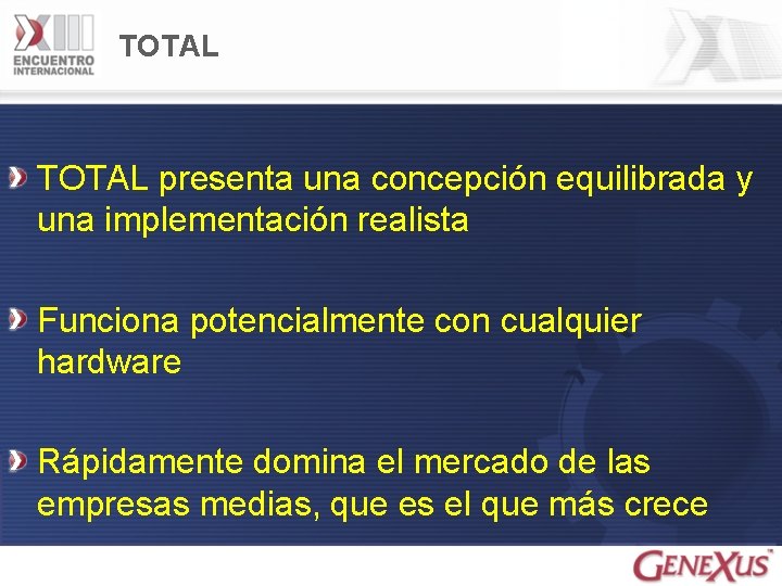 TOTAL presenta una concepción equilibrada y una implementación realista Funciona potencialmente con cualquier hardware