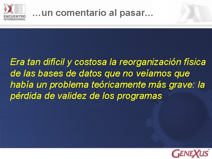 …un comentario al pasar… Era tan difícil y costosa la reorganización física de las