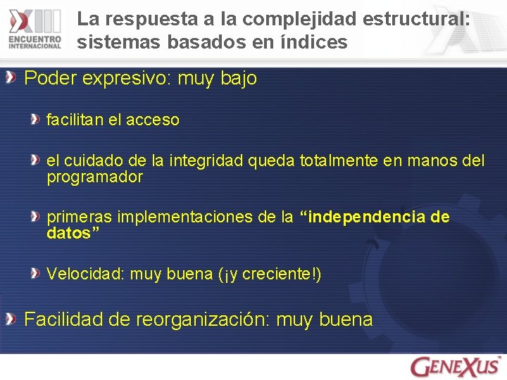 La respuesta a la complejidad estructural: sistemas basados en índices Poder expresivo: muy bajo