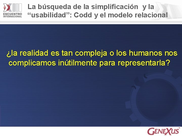 La búsqueda de la simplificación y la “usabilidad”: Codd y el modelo relacional ¿la