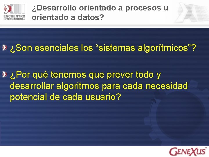 ¿Desarrollo orientado a procesos u orientado a datos? ¿Son esenciales los “sistemas algorítmicos”? ¿Por