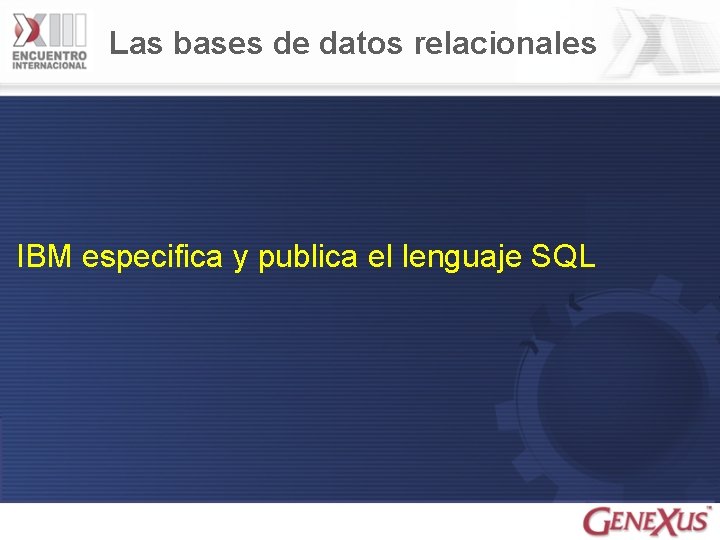 Las bases de datos relacionales IBM especifica y publica el lenguaje SQL 