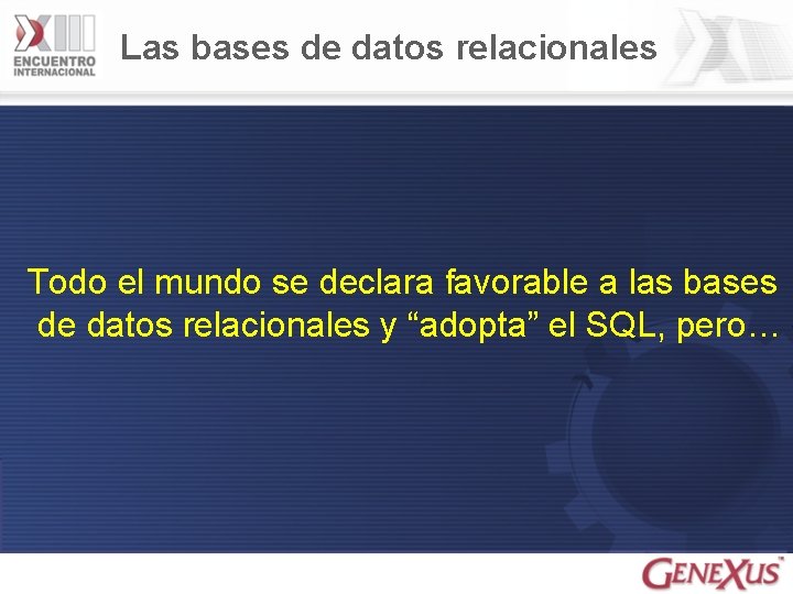 Las bases de datos relacionales Todo el mundo se declara favorable a las bases