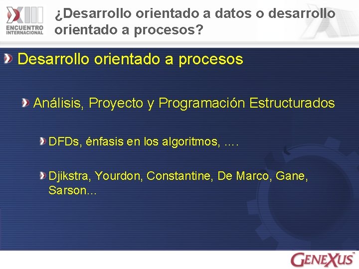 ¿Desarrollo orientado a datos o desarrollo orientado a procesos? Desarrollo orientado a procesos Análisis,