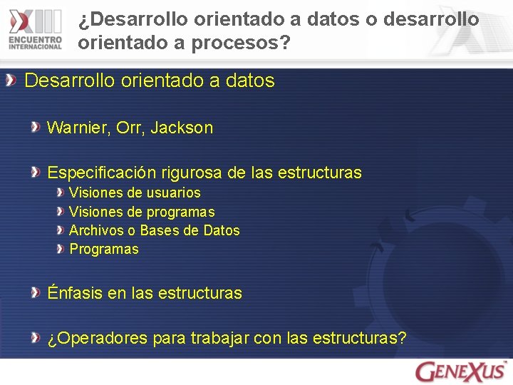 ¿Desarrollo orientado a datos o desarrollo orientado a procesos? Desarrollo orientado a datos Warnier,