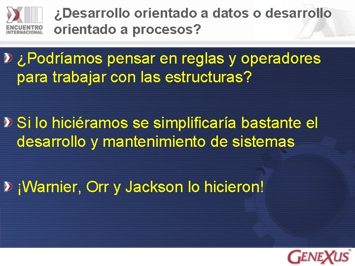 ¿Desarrollo orientado a datos o desarrollo orientado a procesos? ¿Podríamos pensar en reglas y