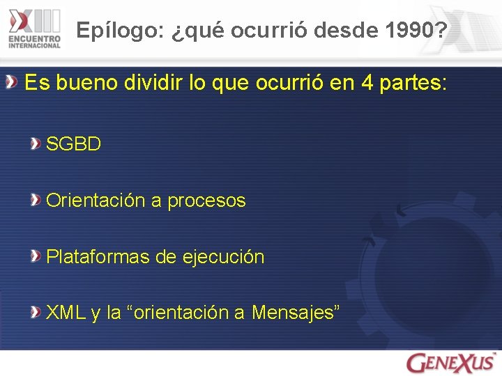 Epílogo: ¿qué ocurrió desde 1990? Es bueno dividir lo que ocurrió en 4 partes: