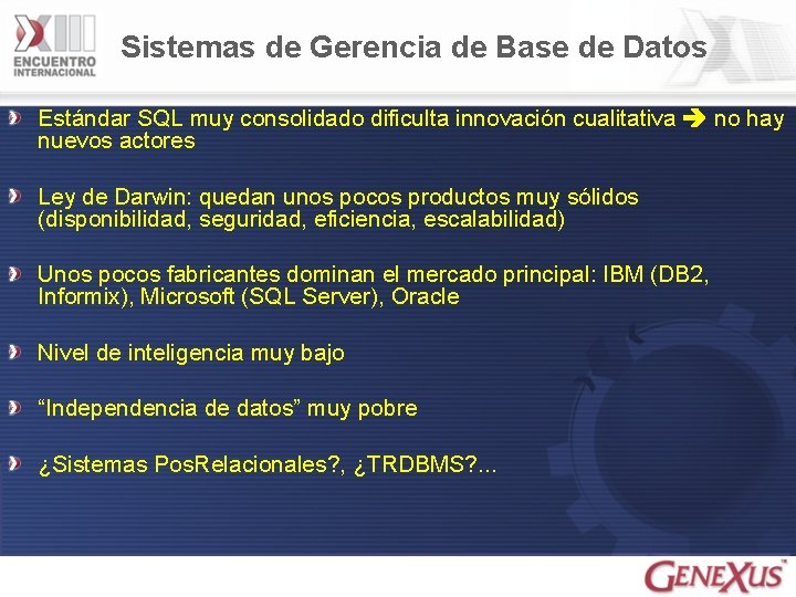 Sistemas de Gerencia de Base de Datos Estándar SQL muy consolidado dificulta innovación cualitativa