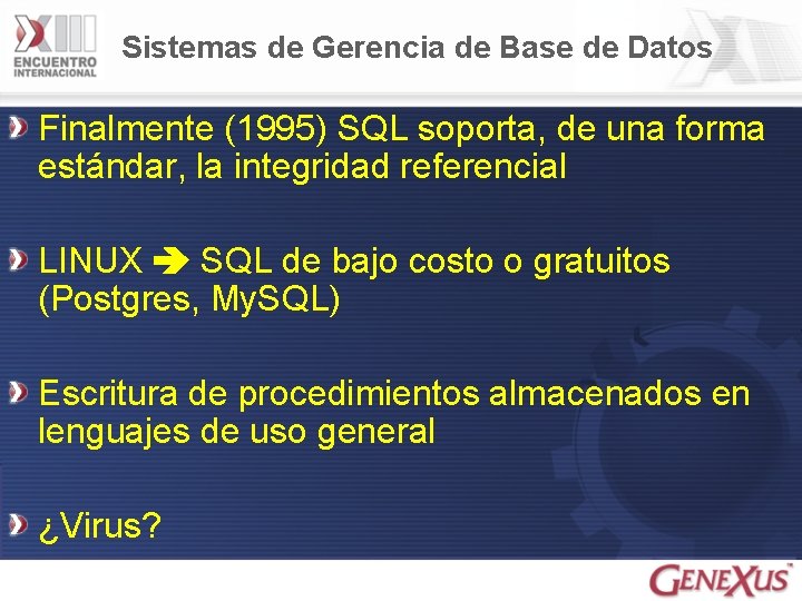 Sistemas de Gerencia de Base de Datos Finalmente (1995) SQL soporta, de una forma