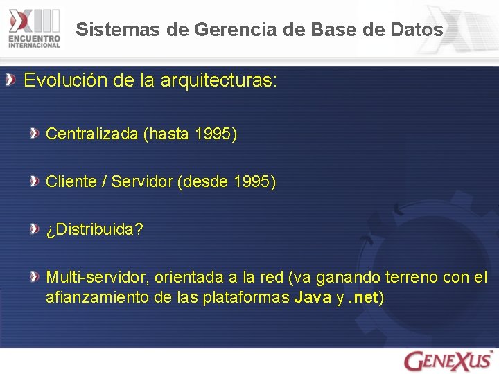 Sistemas de Gerencia de Base de Datos Evolución de la arquitecturas: Centralizada (hasta 1995)