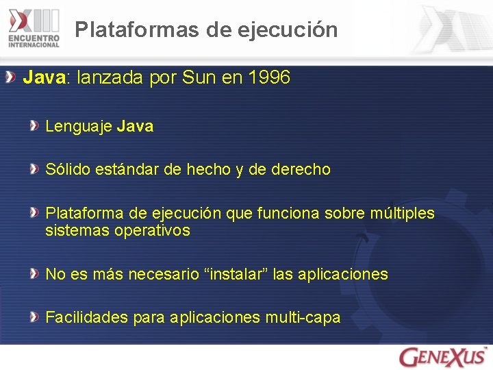 Plataformas de ejecución Java: lanzada por Sun en 1996 Lenguaje Java Sólido estándar de