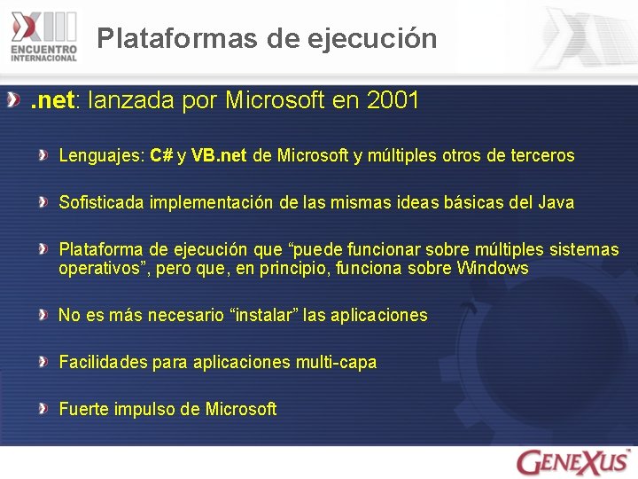 Plataformas de ejecución. net: lanzada por Microsoft en 2001 Lenguajes: C# y VB. net