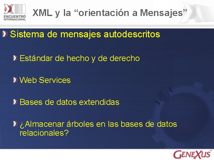 XML y la “orientación a Mensajes” Sistema de mensajes autodescritos Estándar de hecho y