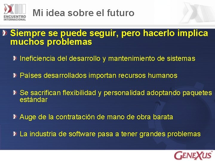 Mi idea sobre el futuro Siempre se puede seguir, pero hacerlo implica muchos problemas