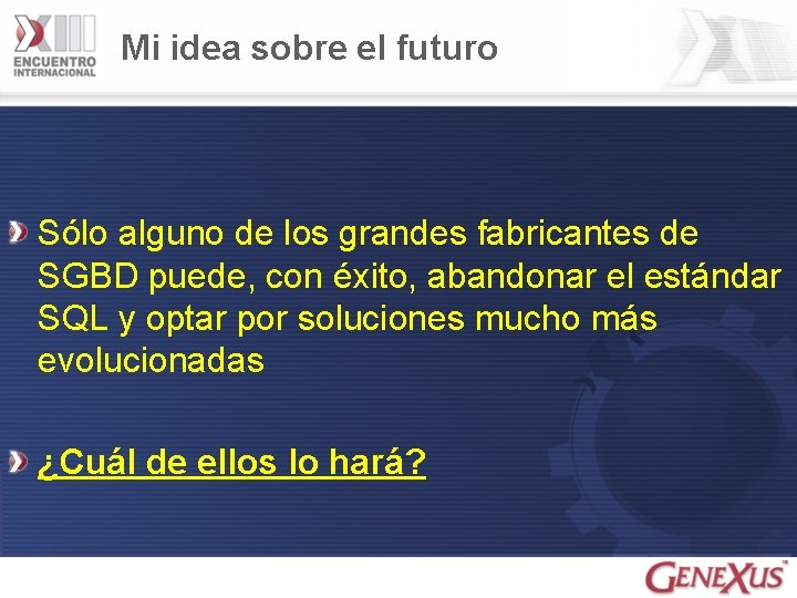 Mi idea sobre el futuro Sólo alguno de los grandes fabricantes de SGBD puede,