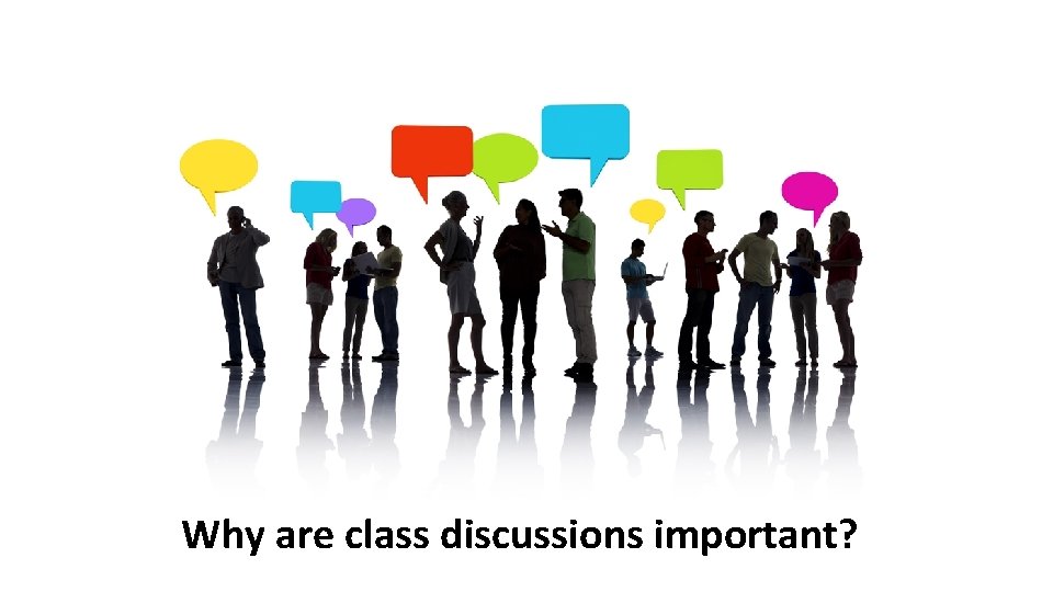 Why are class discussions important? 