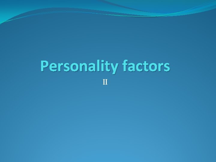 Personality factors II 