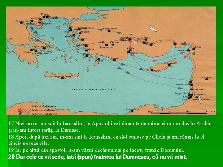 17 Nici nu m-am suit la Ierusalim, la Apostolii cei dinainte de mine, ci