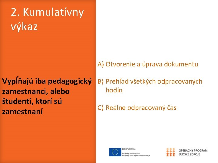 2. Kumulatívny výkaz A) Otvorenie a úprava dokumentu Vypĺňajú iba pedagogický B) Prehľad všetkých