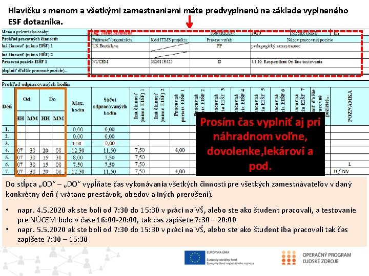 Hlavičku s menom a všetkými zamestnaniami máte predvyplnenú na základe vyplneného ESF dotazníka. Prosím