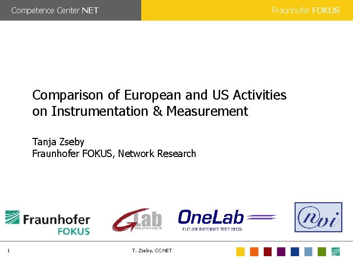 Competence Center NET Fraunhofer FOKUS Comparison of European and US Activities on Instrumentation &