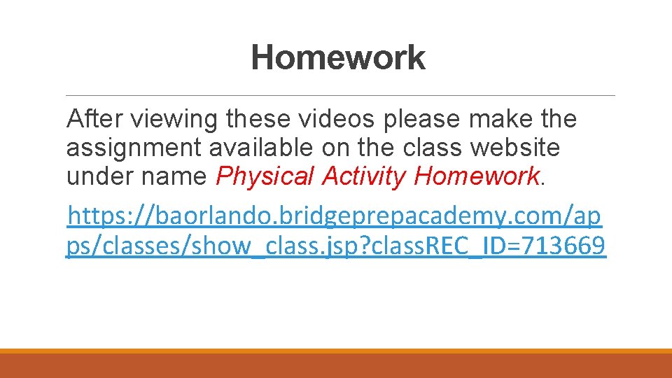 Homework After viewing these videos please make the assignment available on the class website