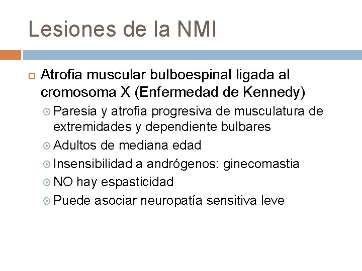 Lesiones de la NMI Atrofia muscular bulboespinal ligada al cromosoma X (Enfermedad de Kennedy)