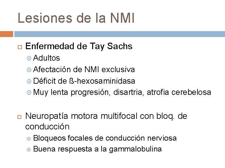 Lesiones de la NMI Enfermedad de Tay Sachs Adultos Afectación de NMI exclusiva Déficit
