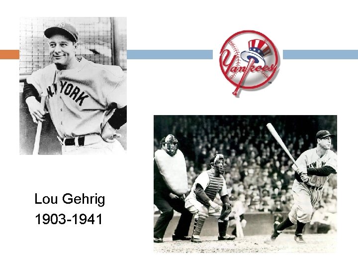 Lou Gehrig 1903 -1941 