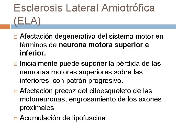 Esclerosis Lateral Amiotrófica (ELA) Afectación degenerativa del sistema motor en términos de neurona motora