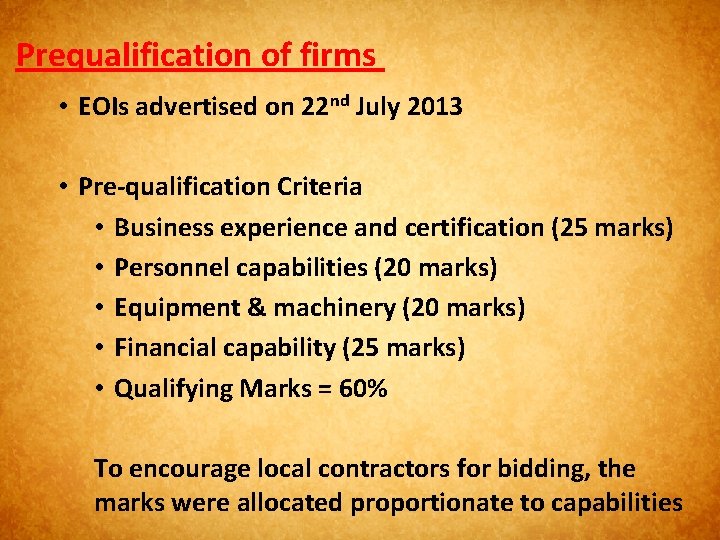 Prequalification of firms • EOIs advertised on 22 nd July 2013 • Pre-qualification Criteria