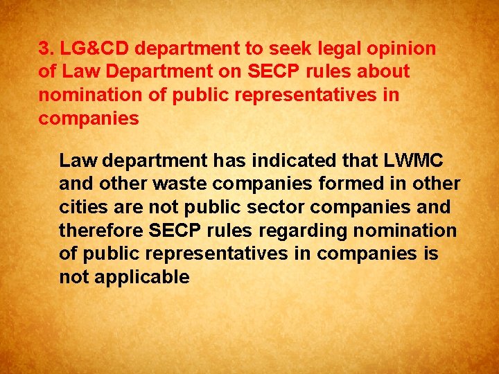 3. LG&CD department to seek legal opinion of Law Department on SECP rules about