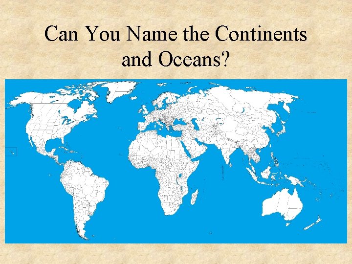 Can You Name the Continents and Oceans? 