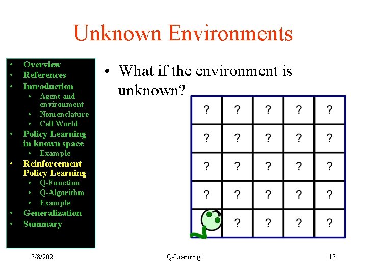 Unknown Environments • • • Overview References Introduction • • Policy Learning in known