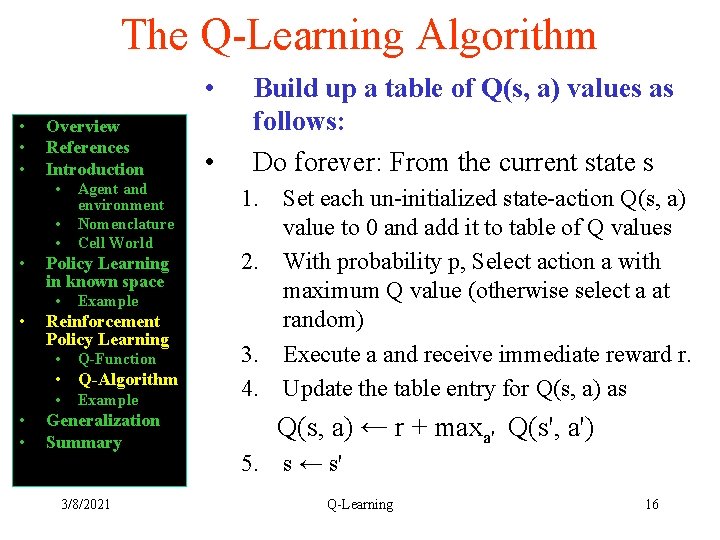 The Q-Learning Algorithm • • Overview References Introduction • • Policy Learning in known