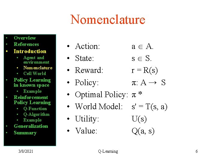 Nomenclature • • Overview References • Introduction • • Policy Learning in known space