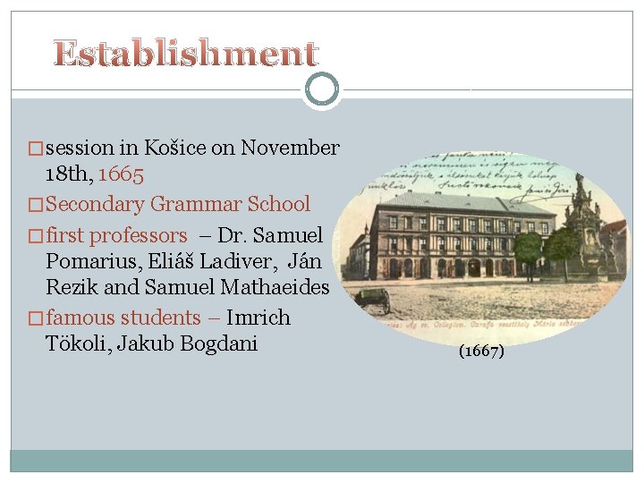 Establishment � session in Košice on November 18 th, 1665 � Secondary Grammar School