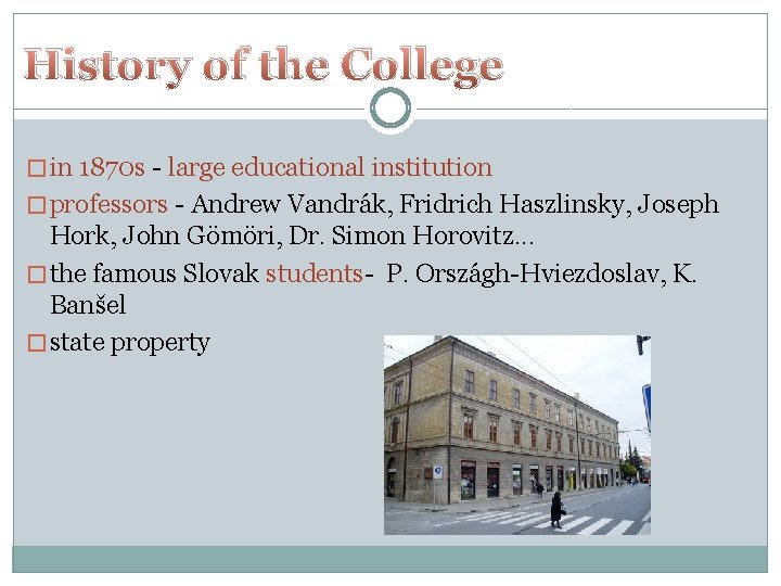 History of the College � in 1870 s - large educational institution � professors