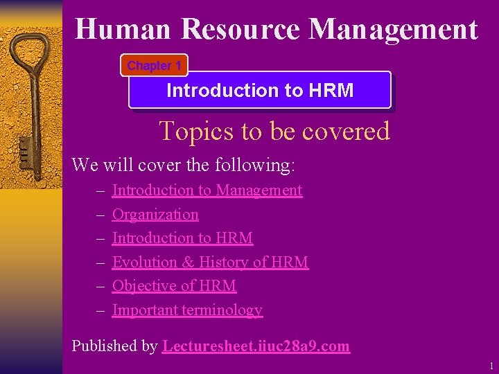 Human Resource Management Chapter 1 Introduction to HRM Topics to be covered We will